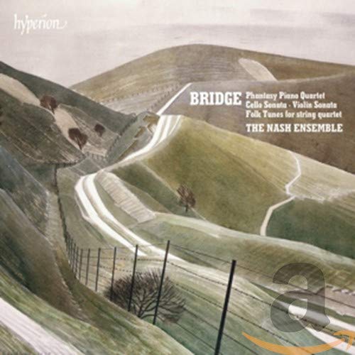 Bridge: Phantasy Piano Quartet, Cello Sonata, Violin Sonata