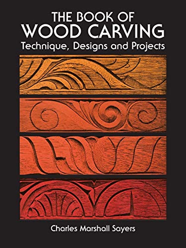 The Book of Wood Carving: Technique, Designs and Projects