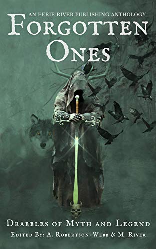 Forgotten Ones: Drabbles of Myth and Legend (Eerie Drabbles of Fantasy and Horror)