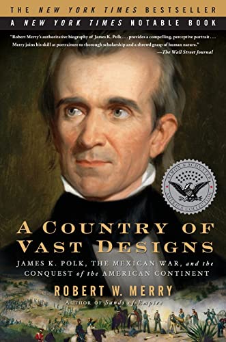 A Country of Vast Designs: James K. Polk, the Mexican War and the Conquest of the American Continent (Simon & Schuster America Collection)