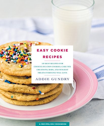 Easy Cookie Recipes: 103 Best Recipes for Chocolate Chip Cookies, Cake Mix Creations, Bars, and Holiday Treats Everyone Will Love (RecipeLion)