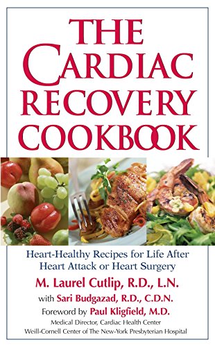 The Cardiac Recovery Cookbook: Heart Healthy Recipes for Life After Heart Attack or Heart Surgery