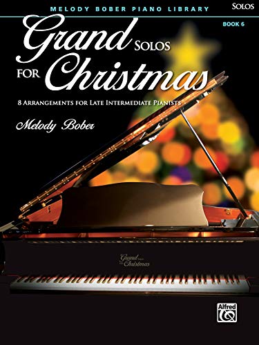 Grand Solos for Christmas, Bk 6: 7 Arrangements for Late Intermediate Pianists (Grand Solos for Piano, Bk 6)