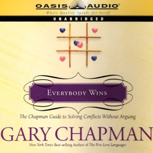 Everybody Wins: The Chapman Guide to Solving Conflicts Without Arguing