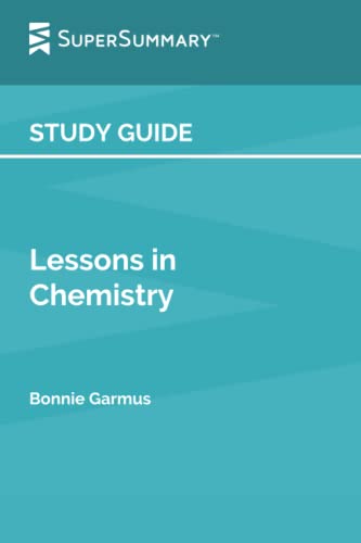 Study Guide: Lessons in Chemistry by Bonnie Garmus (SuperSummary)