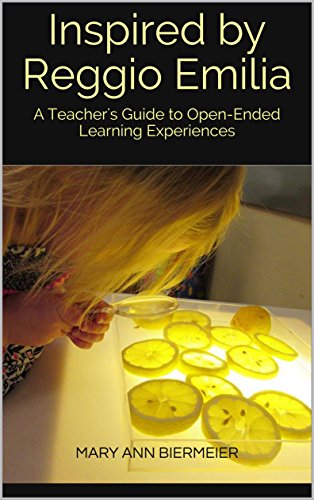 Inspired by Reggio Emilia: A Teacher's Guide to Open-Ended Learning Experiences