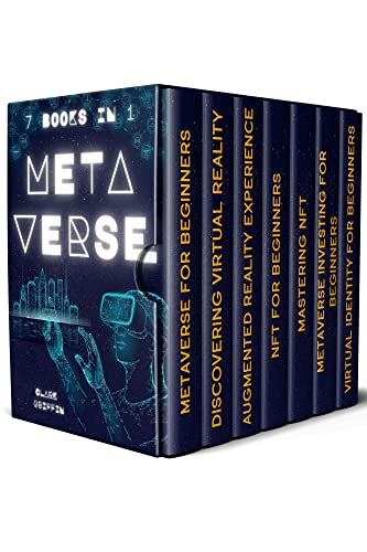 Metaverse: The Visionary Guide for Beginners to Discover and Invest in Virtual Lands, Blockchain Gaming, Digital art of NFTs and the Fascinating technologies ... and Non-Fungible Tokens Collection Guides)