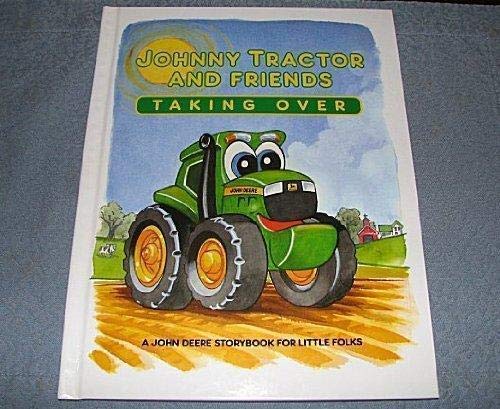 Johnny Tractor and Friends Taking Over (A John Deere Storybook for Little Folks, John Deere Kids)