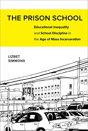 The Prison School: Educational Inequality and School Discipline in the Age of Mass Incarceration