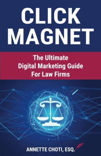 Click Magnet: The Ultimate Digital Marketing Guide For Law Firms
