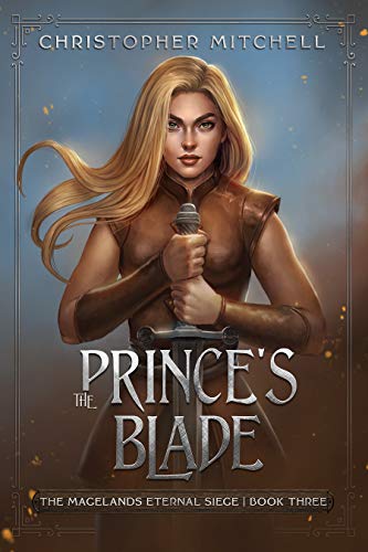 The Prince's Blade: An Epic Fantasy Adventure (The Magelands Eternal Siege Book 3)