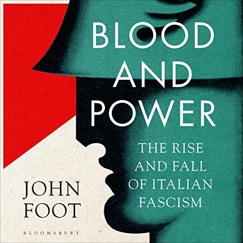 Blood and Power: The Rise and Fall of Italian Fascism