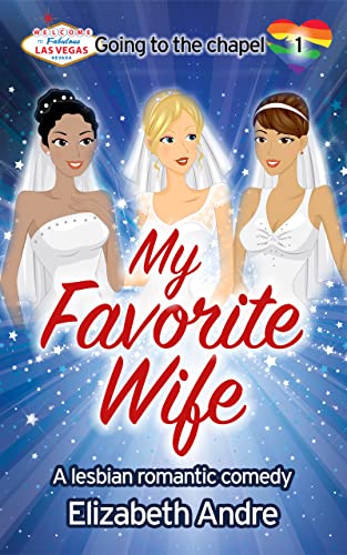 My Favorite Wife: A lesbian romantic comedy (Going to the Chapel Book 1)