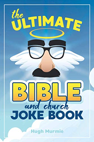 The Ultimate Bible Joke Book: 202 Clean Religious Church Jokes and Puns For Christian Adults and Kids