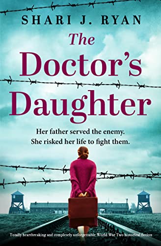 The Doctors Daughter: Totally heartbreaking and completely unforgettable World War Two historical fiction