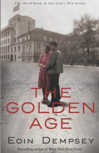 The Golden Age: A Family Drama in Hitler's Berlin in the 1930's (The Lion's Den Series Book 3)