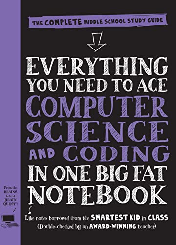 Everything You Need to Ace Computer Science and Coding in One Big Fat Notebook: The Complete Middle School Study Guide (Big Fat Notebooks)