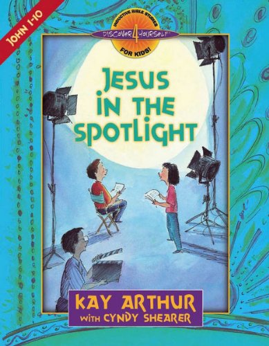 Jesus in the Spotlight: John 1-10: John, Chapters 1-10 (Discover 4 Yourself Inductive Bible Studies for Kids)