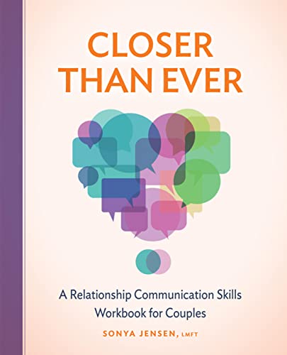 Closer Than Ever: A Relationship Communication Skills Workbook for Couples