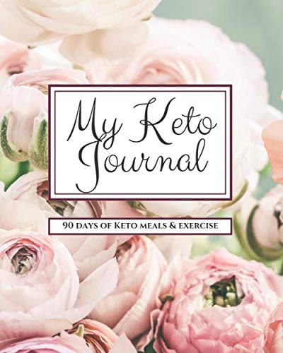 My Keto Journal - 90 Days of Keto Meals & Exercise