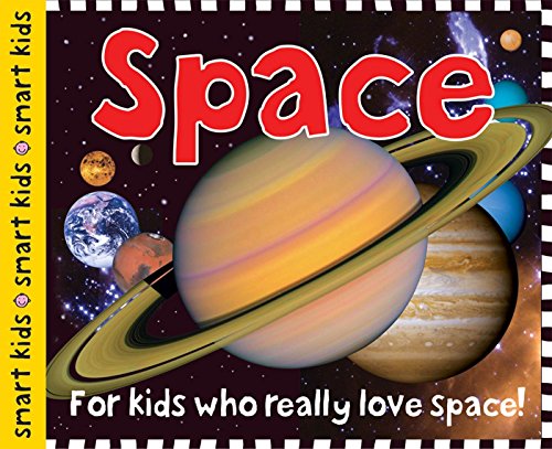 Smart Kids: Space: For Kids Who Really Love Space!