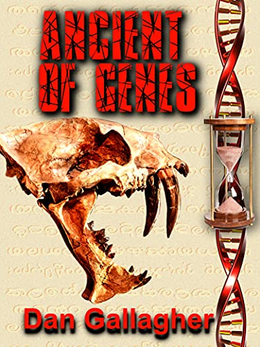 Ancient of Genes: Prehistoric Resurrection... or Genetic Warfare? (Ancient Beacon Book 1)