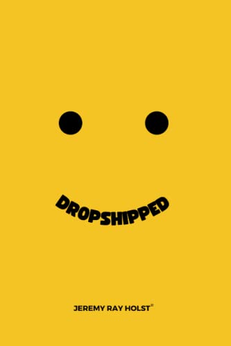 Dropshipped: Your guide to making money with dropshipping