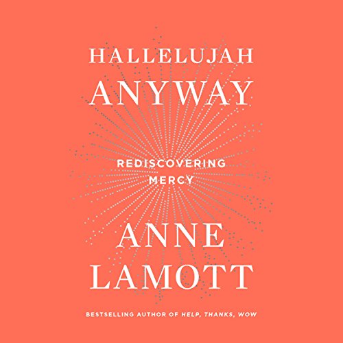 Hallelujah Anyway: Rediscovering Mercy