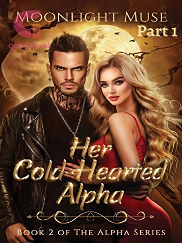 Her Cold-Hearted Alpha: Book 2 of The Alpha Series (Part 1): Book 1