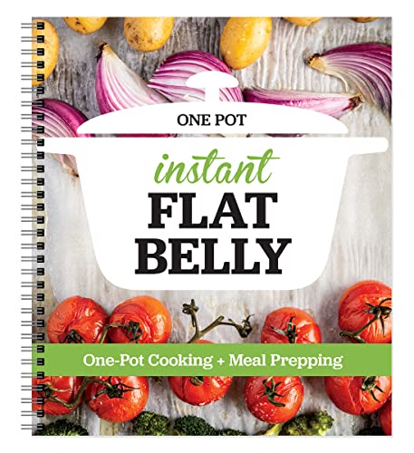 Instant Flat Belly: One Pot - Drop Pounds with One-Pot Cooking and Meal Prep in an Easy 21 Day Plan - Deliciously Simple, Healthy, and Easy to Clean Meals!