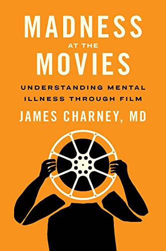 Madness at the Movies: Understanding Mental Illness through Film