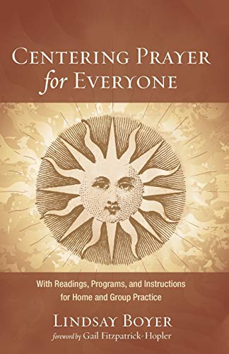 Centering Prayer for Everyone: With Readings, Programs, and Instructions for Home and Group Practice