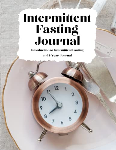 Intermittent Fasting Journal: An Introduction to Fasting and One Year Log | For Beginners