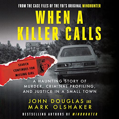 When a Killer Calls: A Haunting Story of Murder, Criminal Profiling, and Justice in a Small Town