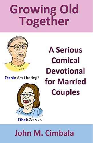Growing Old Together: A Serious Comical Devotional for Married Couples