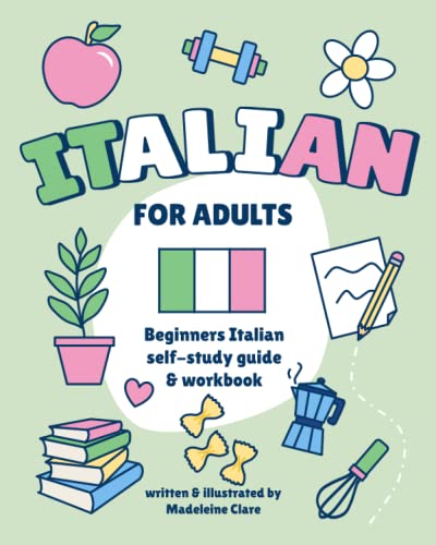 Beginners Italian Self-Study and Workbook for Adults: Illustrated Learning Book