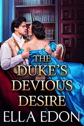 The Dukes Devious Desires: Historical Regency Romance (Wicked Warwick Wives Book 6)