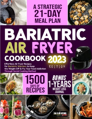 Bariatric Air Fryer Cookbook: Effortless Air Fryer Recipes for Bariatric Warriors to Keep the Weight Off & Fry Your Food Addiction Through Social ... | 21-Day Meal Plan + Weight Loss Journal