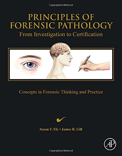 Principles of Forensic Pathology: From Investigation to Certification