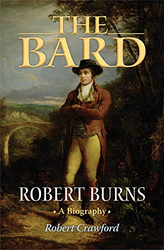 The Bard: Robert Burns, A Biography