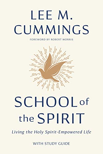 School of the Spirit: Living the Holy Spirit Empowered Life