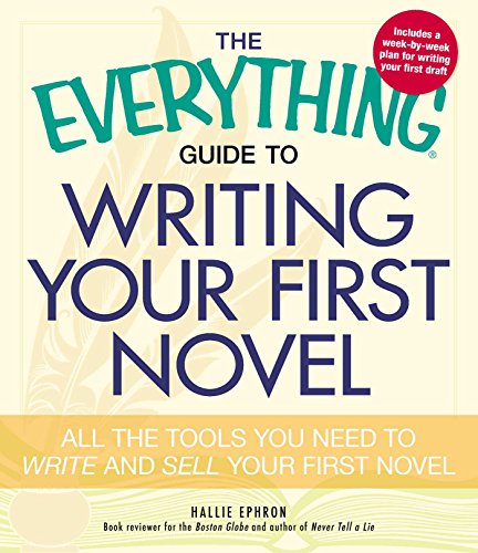 The Everything Guide to Writing Your First Novel: All the tools you need to write and sell your first novel (Everything)