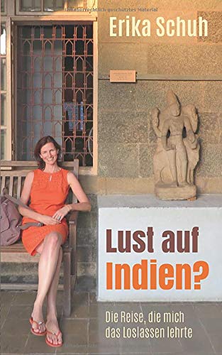 Lust auf Indien?: Die Reise, die mich das Loslassen lehrte (German Edition)