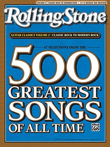 Selections from Rolling Stone Magazine's 500 Greatest Songs of All Time - Classic Rock to Modern Rock: Easy Guitar TAB for 67 Songs to Play on the Guitar!