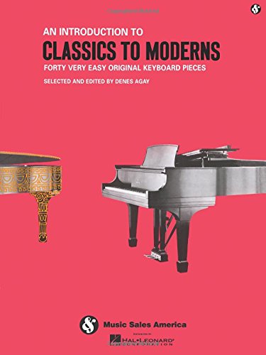 An Introduction to Classics to Moderns (Forty Very Easy Original Keyboard Pieces)