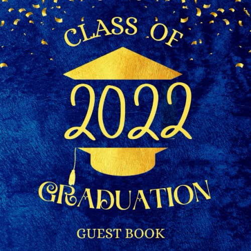 Graduation Guest Book for 2022: College or School Blue Graduate Memory or Autograph Guest Book | Graduation Parties for Guests with Write in Messages & Wishes