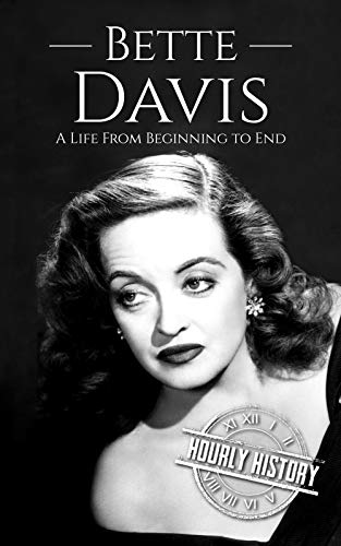 Bette Davis: A Life from Beginning to End (Biographies of Actors)
