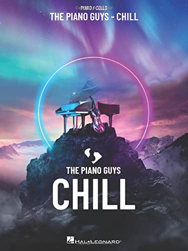 The Piano Guys - Chill: Piano/Cello Songbook with pull-out cello part