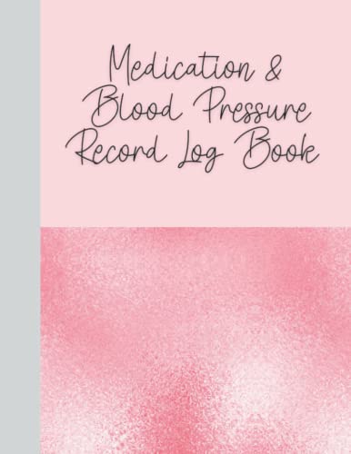 Medication & Blood Pressure Record Log Book: 52 Weeks of Logs to Track Medications, Heart Rate and Blood Pressure - Large Size 8.5 x 11
