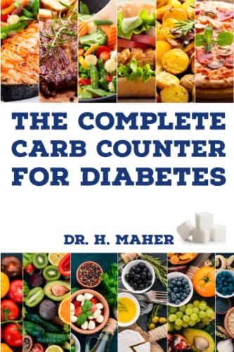 The Complete Carb Counter for Diabetes: Your Essential Companion to Carbohydrates Grams Counting for Better Diabetes Management